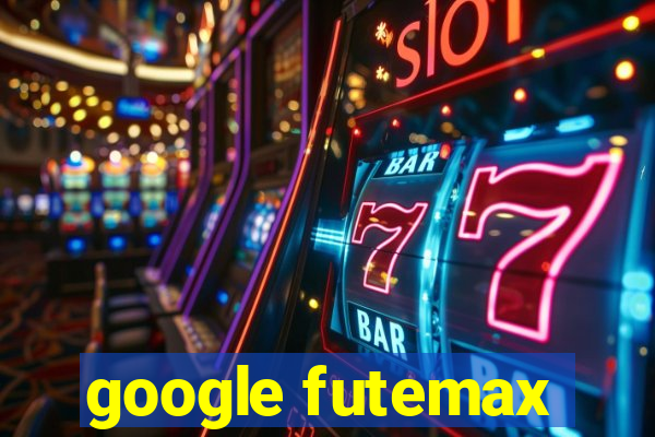 google futemax